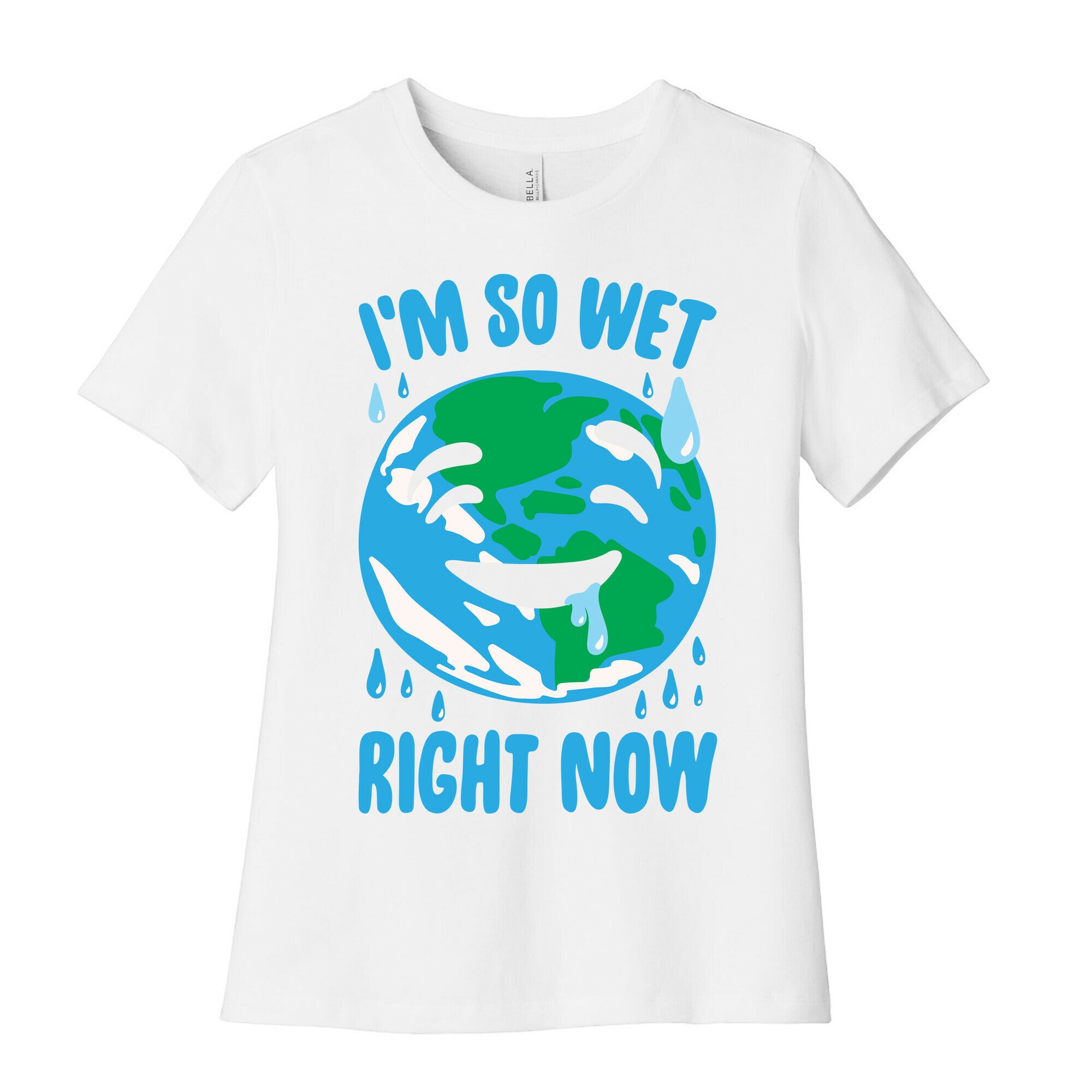 I'm So Wet Right Now Earth Parody White Print Women's Cotton Tee